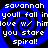 Blue and black spiral pattern with white text reading "savannah youll fall in love w/ himove w/ him you stare spiral!" repeated across four quadrants.