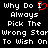 Black background with white pixelated text reading "Why Do I Always Pick The Wrong Star To Wish On" and a red heart symbol replacing the letter 'I' in the first line.