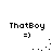 Pixelated 'ThatBoy' text above '=)' emoticon with animated dot trails in four positions