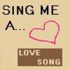 Static image with beige background displaying black text 'SING ME A...' above a pink outlined heart, and a brown rectangle containing 'LOVE SONG' in white text.