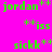 Green pixelated text on colored backgrounds: 'jordan', 'iss', and 'sickk' with asterisks, displayed in a with alternating pink and blue sections