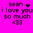 A bright pink background displays four identical text blocks with 'sean' followed by a heart symbol, 'i love you so much', and '<33' below, each block showing a different animation state of the heart symbol.