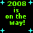 Green pixelated text '2008 is on the way!' with cyan stars on black background, displayed in four identical