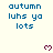 A static image with blue text reading 'autumn luhs ya lots' and red pixelated hearts on a light background.