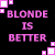 Animated contact sheet of a pixel art icon showing repeated text "BLONDE IS BETTER" in pink and white with small square accents on black background, arranged in 3x3 grid across seven sampled frames.