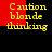Yellow pixelated text 'Caution blonde thinking' on black background with red rectangular blocks in corners and center.