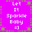 A static image with a bright pink background, white text reading "Let It Sparkle Baby =]", and green decorative elements including dashed lines and star shapes.