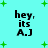 Cyan background with green plus signs and four identical text blocks reading 'hey, its A.J' in black pixelated font.