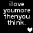 Black background with white pixelated text reading "ilove youmore thenyou think." and a heart symbol in different states.