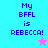 Four pixelated display "My BFFL is REBECCA!" text with a star icon, each in distinct background colors