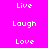 A static image displays the words Live, Laugh, Love in white pixelated text on alternating pink and light pink backgrounds.