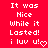 Red background with white pixelated text reading "It was Nice While it Lasted! i luv u!" and a heart symbol, displayed in two identical side-by-side