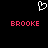 Pixelated white heart symbol above two identical pink 'BROOKE' text blocks on black background.