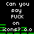 Pixelated text displays 'Can you say FUCK on icons? 0.0' with green horizontal bars, repeated in two against a black background