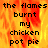 Pixelated text reads 'the flames burnt my chicken pot pie' over a fiery orange-yellow background with visible flame patterns.