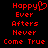 Red pixelated text on black background reads 'Happy Ever Afters Never Come True' with a heart symbol replacing the 'y' in Happy.