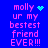 Blue background with pink pixelated text reading 'molly ur my bestest friend EVER!!!' and animated cyan symbols replacing static heart or star icons.