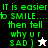Green pixelated text reads "IT is easier to SMILE... then tell why u r SAD )" with a white star icon on black background and a black star icon on white background.