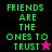 Four display pixelated text 'FRIENDS ARE THE ONES TO TRUST' with star symbols on black, magenta, pink, and dark purple backgrounds