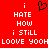 Red background with white pixelated text and a black heart symbol; text reads 'i HATE HOW i STILL LOOVE YOOHLOOVE YOOH' with repeated 'i' and 'HATE HOW i STILL' above.