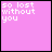 A 3x3 contact sheet of eight animated frames showing a pink background with white pixelated text "so lost without you" in various states of partial visibility and animation effects.