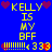 Blue background with yellow text reading "KELLY IS MY BFF" flanked by red and purple hearts, repeated twice in a pattern