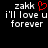 Pixelated text displays 'zakk' with a red heart symbol, followed by 'i'll love u forever', on black background.
