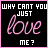 Animated sequence of six showing text 'WHY CAN'T YOU JUST love ME?' with varying pink lettering on black background