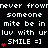 Black background with white pixelated text repeating 'never fromever frowmever frown someone mite be in luv with ur luv with ur SMILE =]' and red heart symbols.