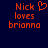 Pixelated orange text on dark blue background reads 'Nick loves brianna' with a heart symbol replacing the letter O in 'loves'.