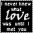 A 3x2 contact sheet of six animated frames showing a black background with white and red text reading "I never knew what love was until I met you" where the word "love" or "you" changes color between frames.