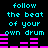 Cyan text "follow the beat of your own drum" on black background with pink audio equalizer bars, two identical static frames side-by-side.