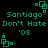 Green pixelated text and geometric shapes on a black background, with repeated 'Santiago' and 'Don't Hate '03' phrases arranged in two