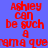 Red pixelated text on blue background reads 'Ashley can be such a drama queen' with slight horizontal motion blur.