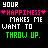 Pixelated text on dark background reads 'YOUR HAPPINESS MAKES ME WANT TO THROW UP.' in white, pink, and green lettering.
