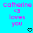 Pixelated text on cyan background reads 'Catherine <3 loves you' with black heart symbol below.