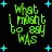 Green pixelated text reads "What I meant to say was" on black background with cyan stars, four identical frames show no motion.