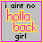 Static pixel art icon with gray background, pink border, and yellow text reading "i aint no holla back girl" in mixed fonts.