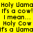 Pixelated text repeats 'Holy Uama' and 'It's a cow!' on a yellow background with pink highlighted sections.