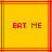 Yellow background with red lines and "EAT ME" text in pixelated font, two identical side-by-side