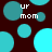 Pixelated teal circles on dark brown background with repeated 'UR mom' text in white pixel font.