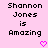 Pixelated text on pink background reads "Shannon Jones is Amazing" with two pixel hearts below, static image.