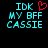 Pixelated text displays 'IDK MY BFF CASSIE' in cyan with a red heart symbol above 'IDK' on a black background.