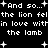 Black background with white pixelated text repeating 'And so... the lion fell in love within love with the lamb' and scattered white plus signs.