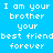 Pixelated text on a blue background reads 'I am your brother your best friend forever' in four distinct color variations across the image.