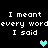 Pixelated text repeats 'I meant every word I said' with cyan and teal hearts on black background.