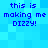 Blue pixelated background with four identical text blocks reading "this is making me DIZZY!" in dark blue font.