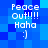 Blue pixelated background with white text reading Peace Out!!!! Haha :) arranged in four identical quadrants.