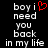 Pixelated text reads 'boy i need you back in my life' with a red heart symbol replacing the letter 'i' in 'boy i', displayed on black background.