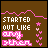 Brown background with pink text reading 'STARTED OUT LIKE ANY OTHER' and small star symbols, animated through sequential pixel changes in the word 'ANY'.